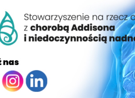 Informacja Stowarzyszenia na rzecz osób z chorobą Addisona i niedoczynnością nadnerczy.